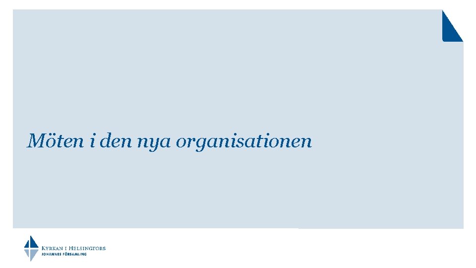 Möten i den nya organisationen 