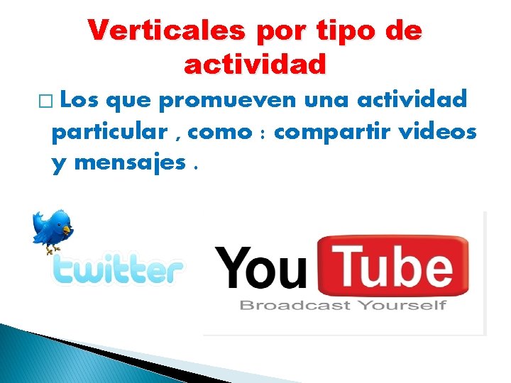 Verticales por tipo de actividad � Los que promueven una actividad particular , como