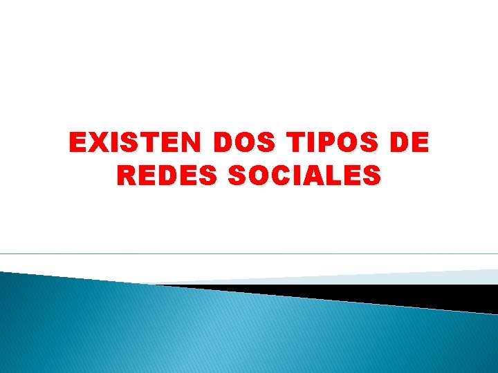 EXISTEN DOS TIPOS DE REDES SOCIALES 