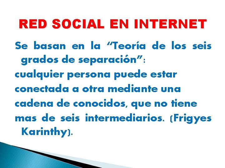 RED SOCIAL EN INTERNET Se basan en la “Teoría de los seis grados de