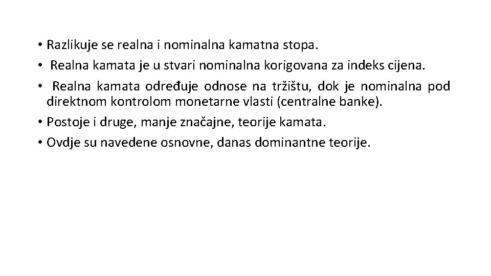  • Razlikuje se realna i nominalna kamatna stopa. • Realna kamata je u