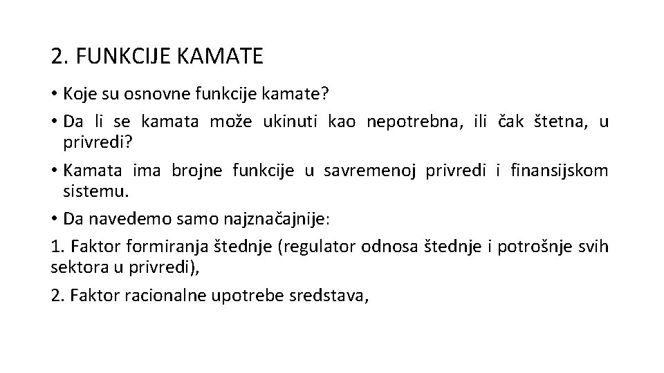 2. FUNKCIJE KAMATE • Koje su osnovne funkcije kamate? • Da li se kamata