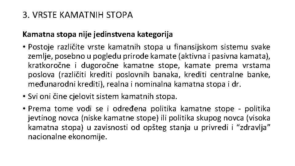 3. VRSTE KAMATNIH STOPA Kamatna stopa nije jedinstvena kategorija • Postoje različite vrste kamatnih