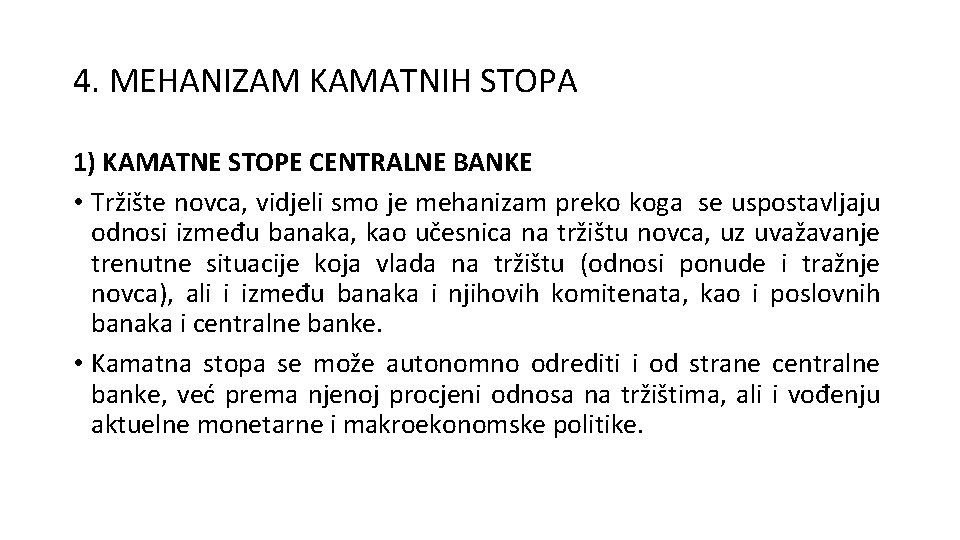 4. MEHANIZAM KAMATNIH STOPA 1) KAMATNE STOPE CENTRALNE BANKE • Tržište novca, vidjeli smo