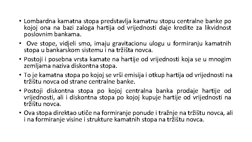  • Lombardna kamatna stopa predstavlja kamatnu stopu centralne banke po kojoj ona na