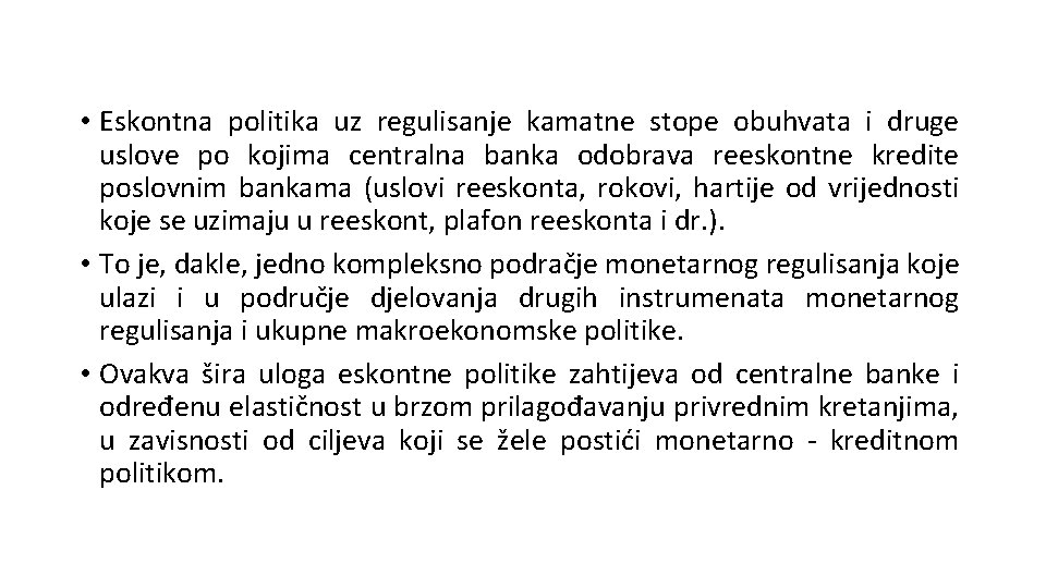  • Eskontna politika uz regulisanje kamatne stope obuhvata i druge uslove po kojima