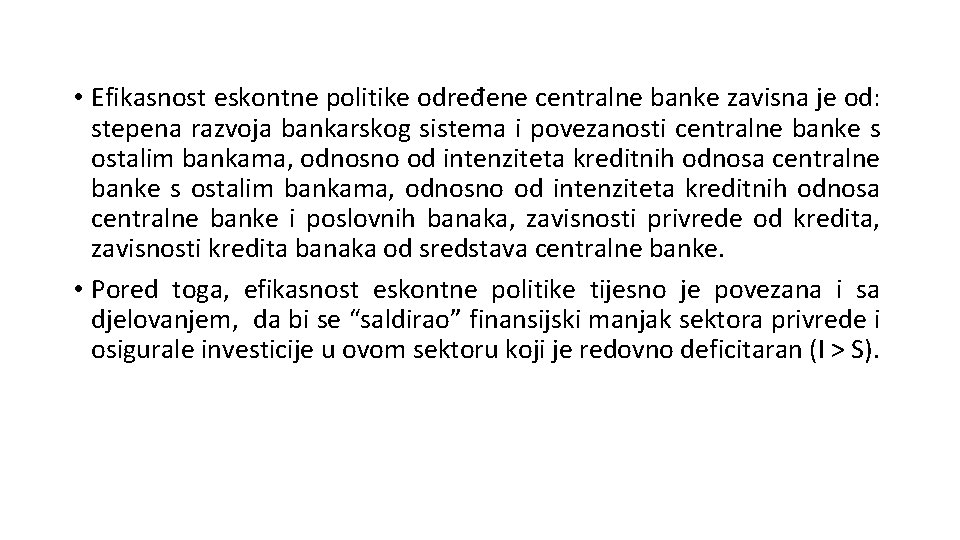  • Efikasnost eskontne politike određene centralne banke zavisna je od: stepena razvoja bankarskog