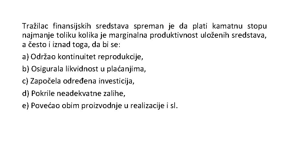 Tražilac finansijskih sredstava spreman je da plati kamatnu stopu najmanje toliku kolika je marginalna