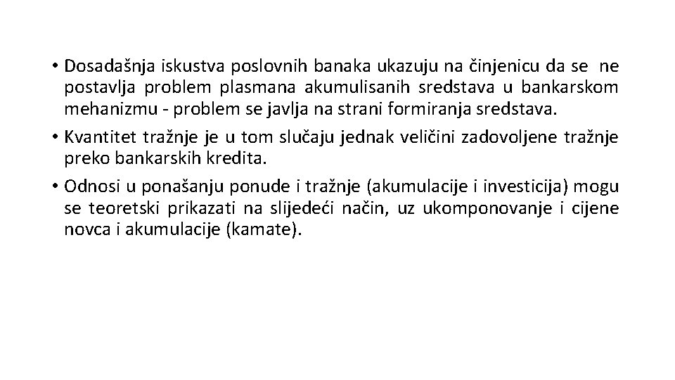  • Dosadašnja iskustva poslovnih banaka ukazuju na činjenicu da se ne postavlja problem