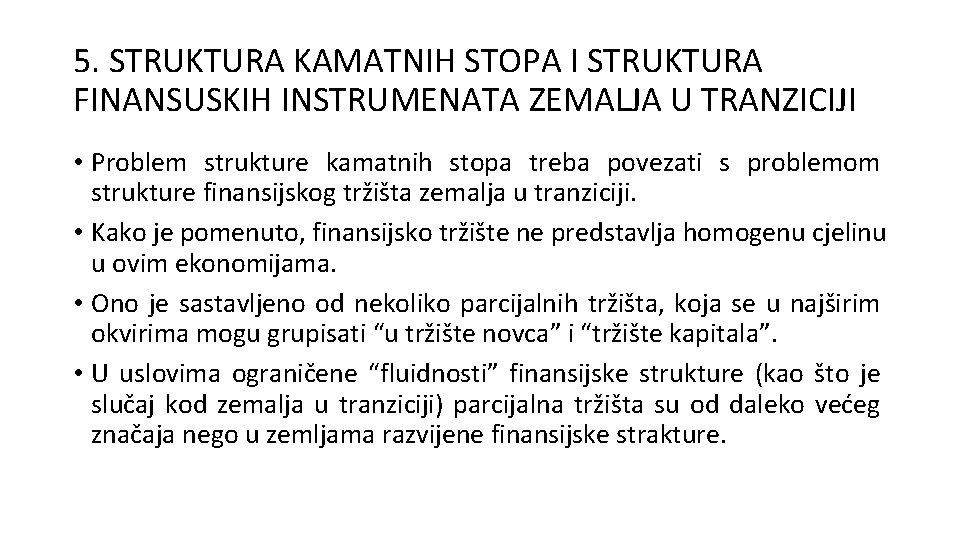 5. STRUKTURA KAMATNIH STOPA I STRUKTURA FINANSUSKIH INSTRUMENATA ZEMALJA U TRANZICIJI • Problem strukture