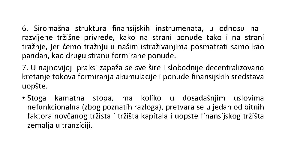 6. Siromašna struktura finansijskih instrumenata, u odnosu na razvijene tržišne privrede, kako na strani