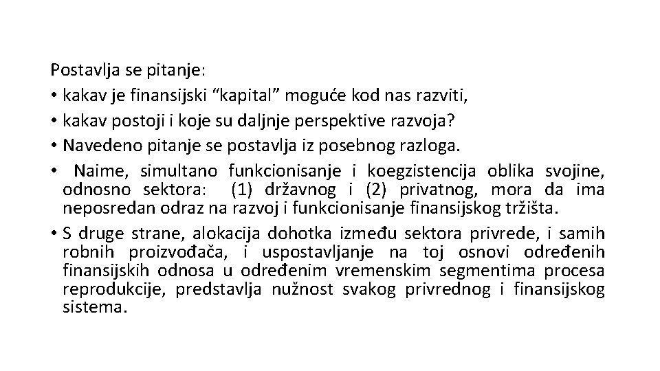 Postavlja se pitanje: • kakav je finansijski “kapital” moguće kod nas razviti, • kakav