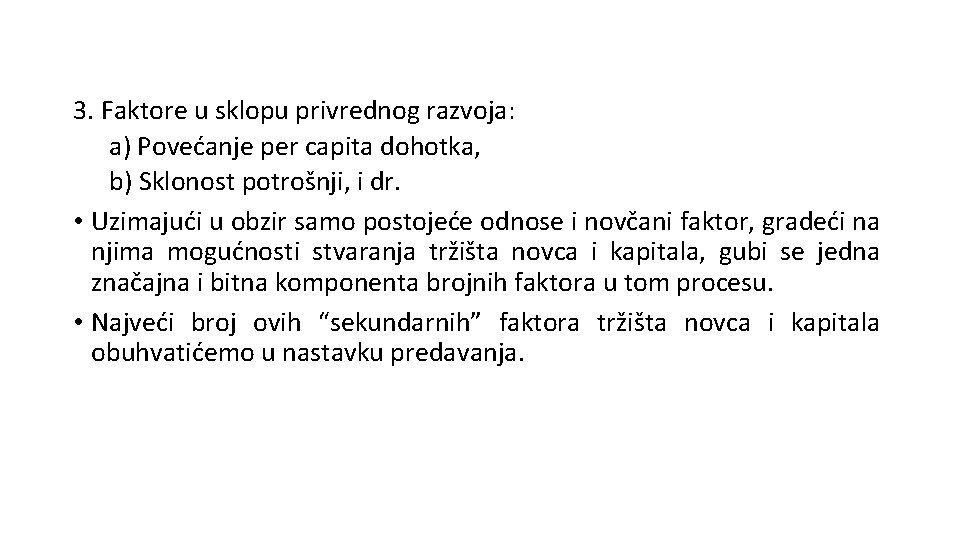 3. Faktore u sklopu privrednog razvoja: a) Povećanje per capita dohotka, b) Sklonost potrošnji,