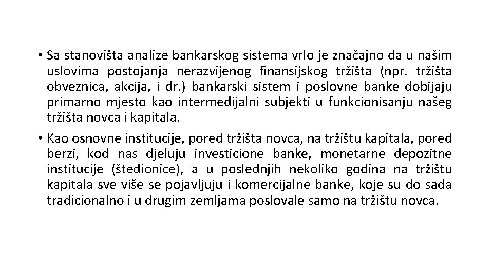  • Sa stanovišta analize bankarskog sistema vrlo je značajno da u našim uslovima