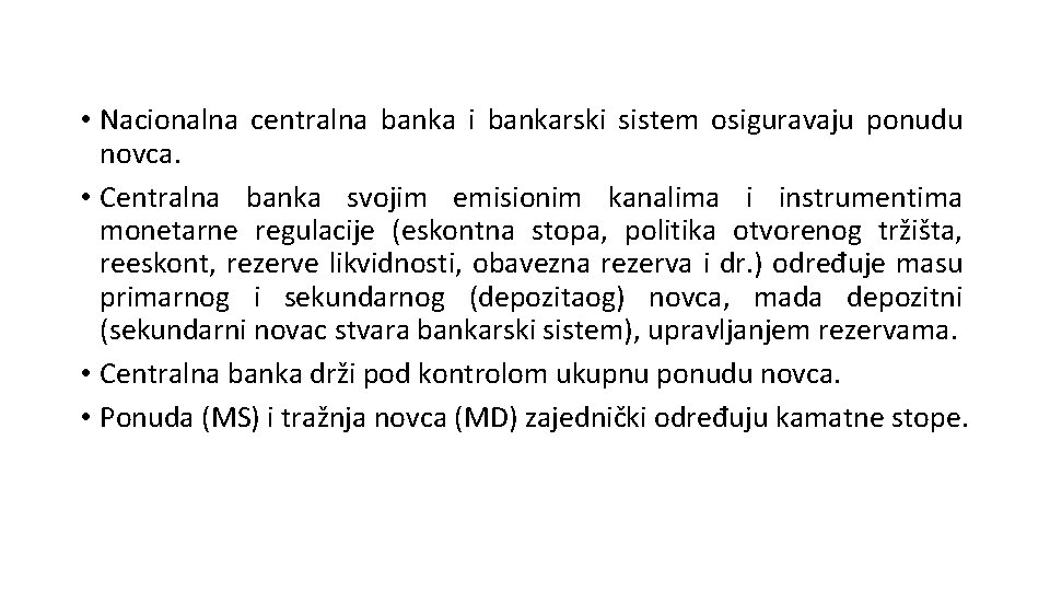  • Nacionalna centralna banka i bankarski sistem osiguravaju ponudu novca. • Centralna banka