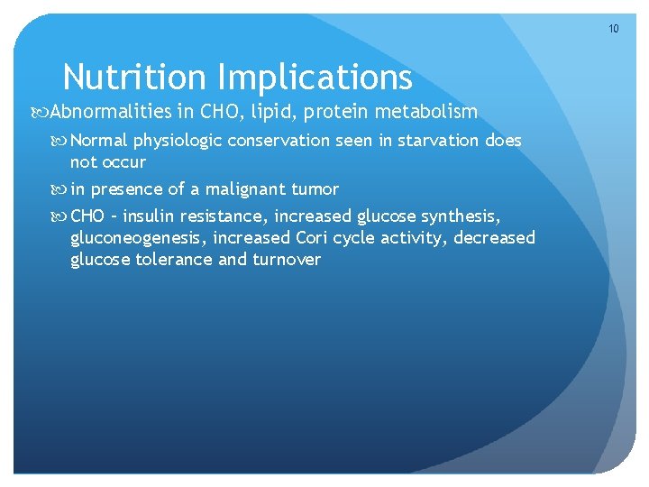 10 Nutrition Implications Abnormalities in CHO, lipid, protein metabolism Normal physiologic conservation seen in