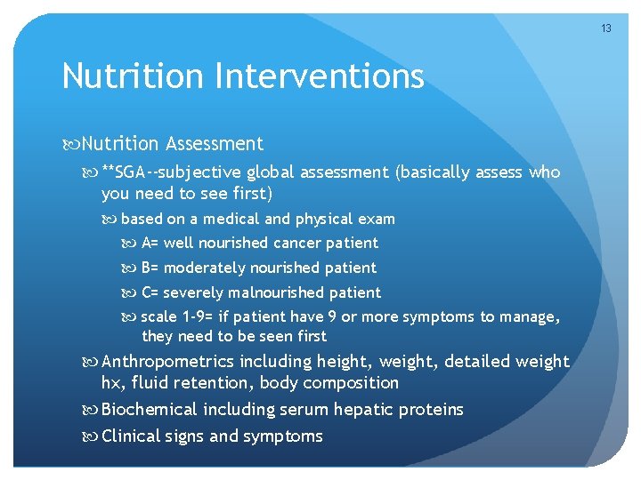 13 Nutrition Interventions Nutrition Assessment **SGA--subjective global assessment (basically assess who you need to