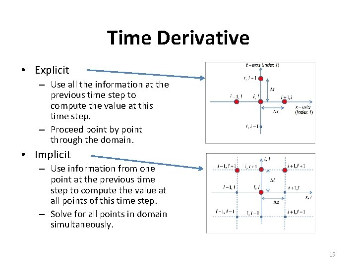 Time Derivative • Explicit – Use all the information at the previous time step