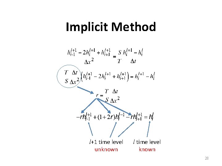 Implicit Method l+1 time level unknown l time level known 28 