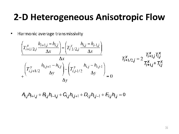 2 -D Heterogeneous Anisotropic Flow • Harmonic average transmissivity 31 