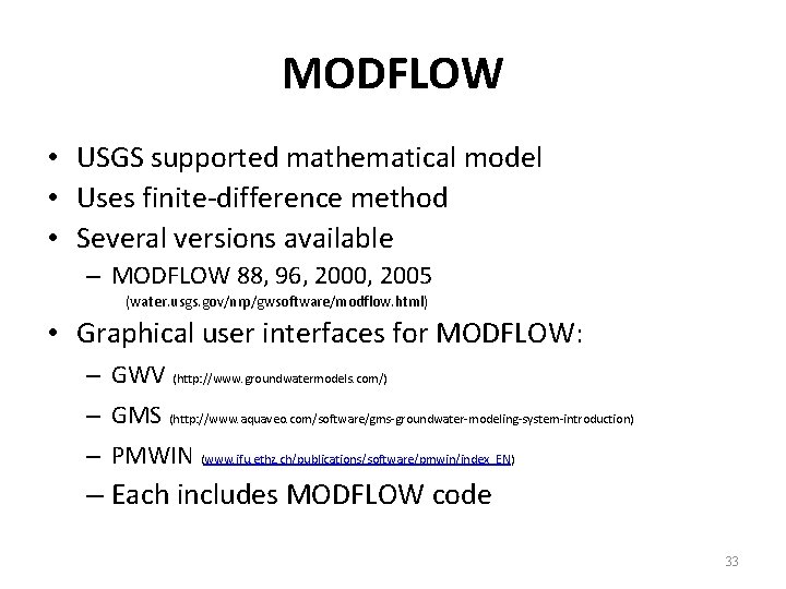 MODFLOW • USGS supported mathematical model • Uses finite-difference method • Several versions available