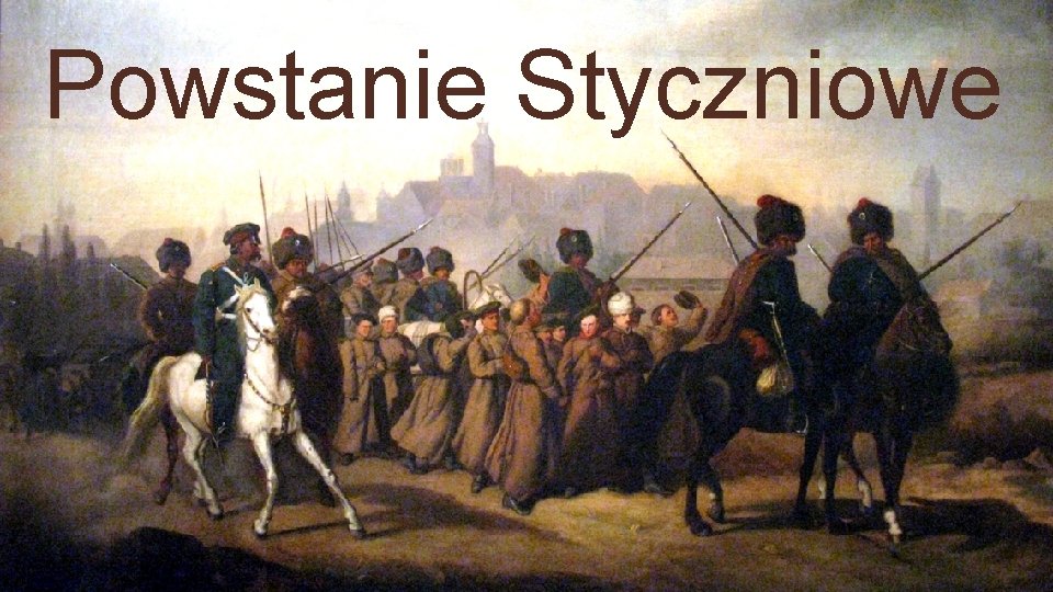 Powstanie Styczniowe Powstanie Styczniowe