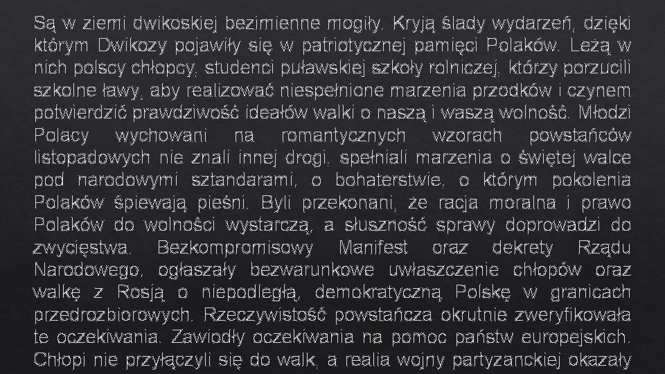 Są w ziemi dwikoskiej bezimienne mogiły. Kryją ślady wydarzeń, dzięki którym Dwikozy pojawiły się