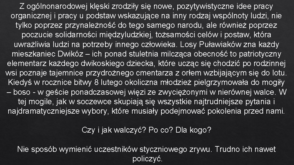 Z ogólnonarodowej klęski zrodziły się nowe, pozytywistyczne idee pracy organicznej i pracy u podstaw