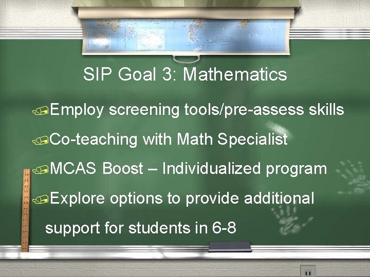 SIP Goal 3: Mathematics /Employ screening tools/pre-assess skills /Co-teaching /MCAS with Math Specialist Boost