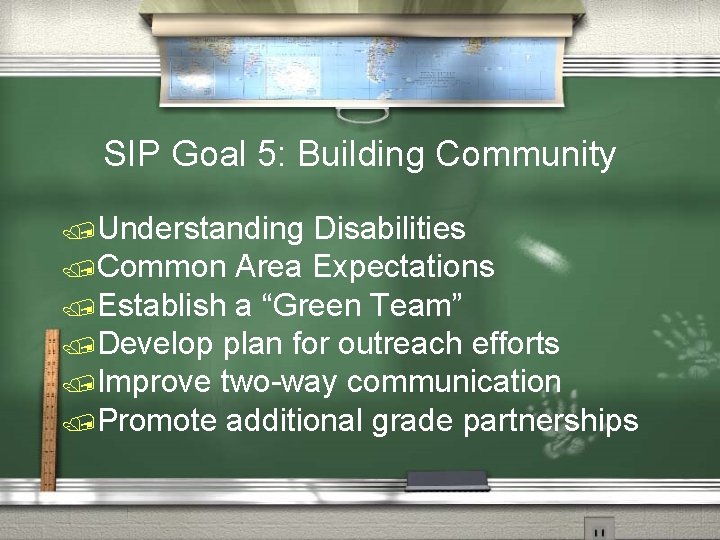 SIP Goal 5: Building Community /Understanding Disabilities /Common Area Expectations /Establish a “Green Team”