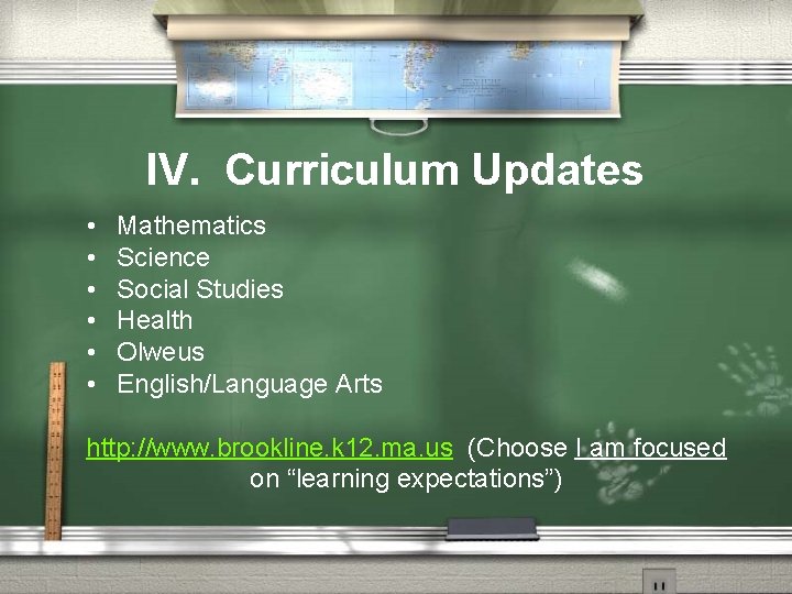 IV. Curriculum Updates • • • Mathematics Science Social Studies Health Olweus English/Language Arts