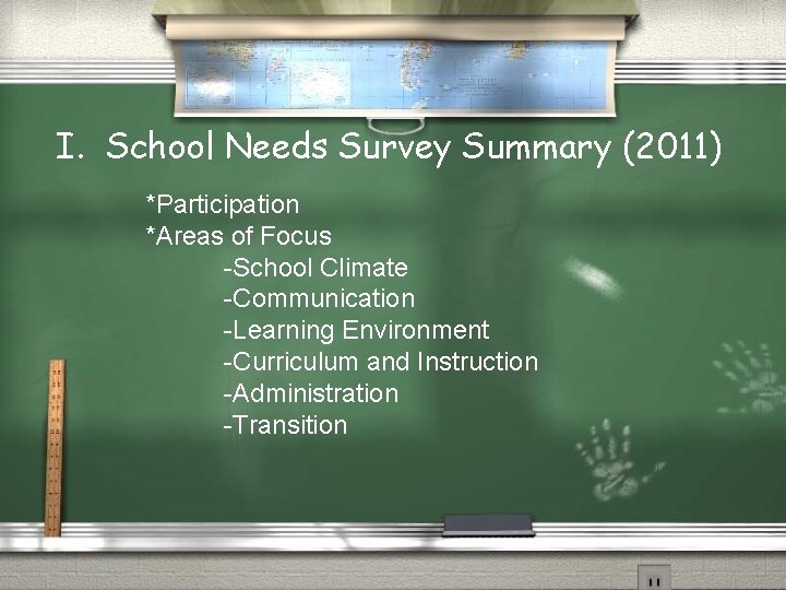 I. School Needs Survey Summary (2011) *Participation *Areas of Focus -School Climate -Communication -Learning