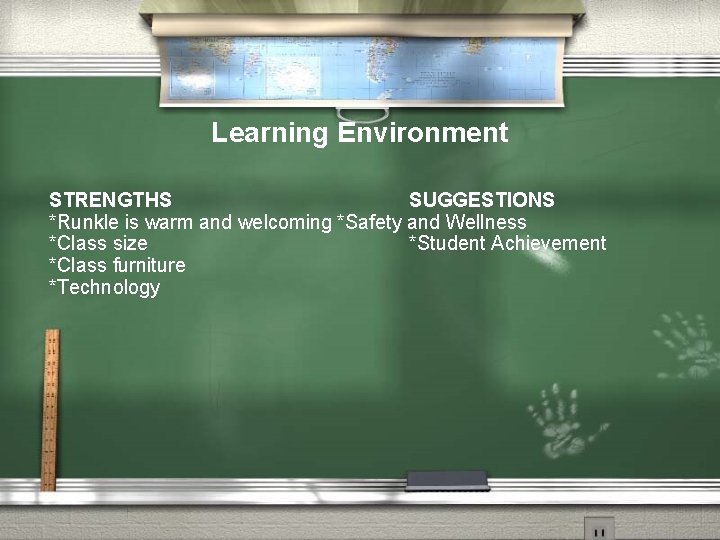 Learning Environment STRENGTHS SUGGESTIONS *Runkle is warm and welcoming *Safety and Wellness *Class size
