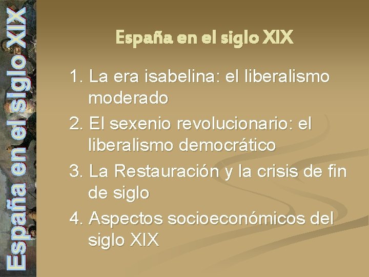 España en el siglo XIX 1. La era isabelina: el liberalismo moderado 2. El