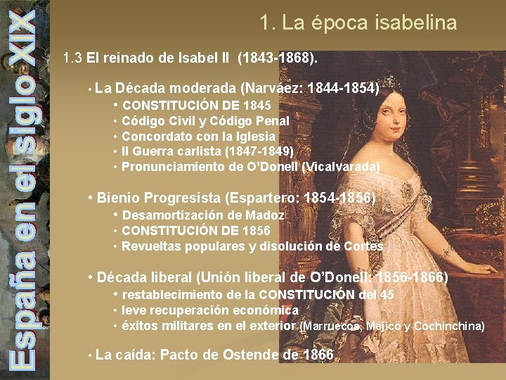 1. La época isabelina 1. 3 El reinado de Isabel II (1843 -1868). •