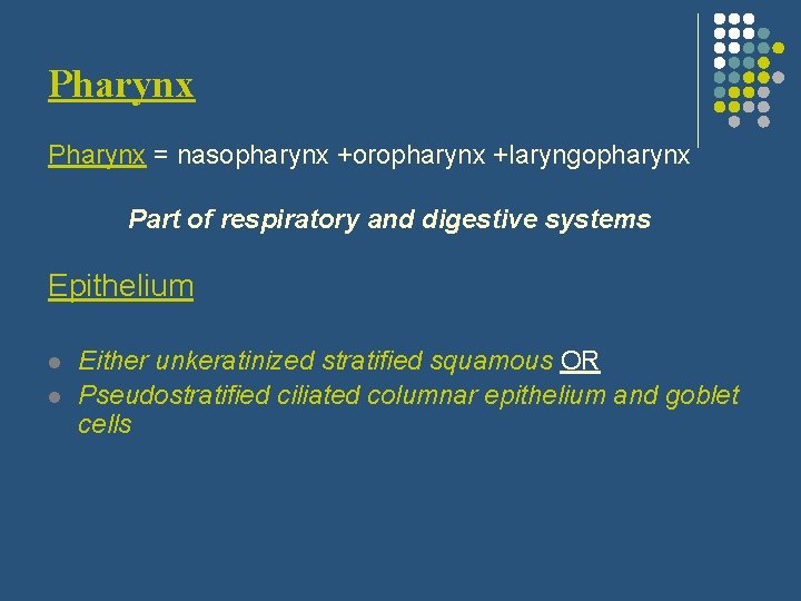 Pharynx = nasopharynx +oropharynx +laryngopharynx Part of respiratory and digestive systems Epithelium l l
