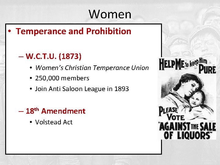 Women • Temperance and Prohibition – W. C. T. U. (1873) • Women’s Christian
