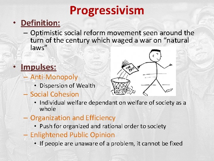  • Definition: Progressivism – Optimistic social reform movement seen around the turn of