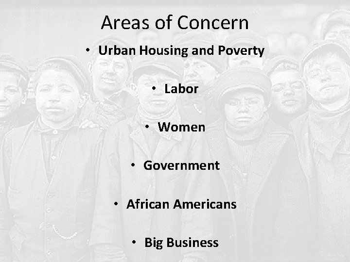 Areas of Concern • Urban Housing and Poverty • Labor • Women • Government