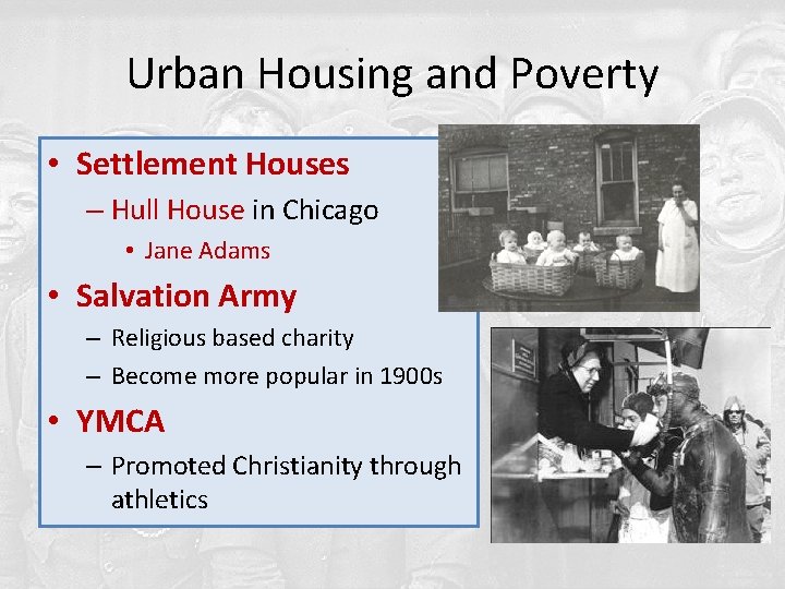 Urban Housing and Poverty • Settlement Houses – Hull House in Chicago • Jane