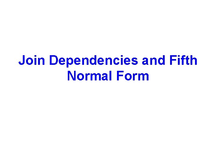 Join Dependencies and Fifth Normal Form 