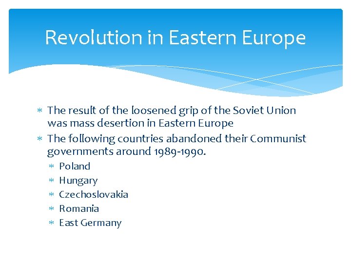 Revolution in Eastern Europe The result of the loosened grip of the Soviet Union