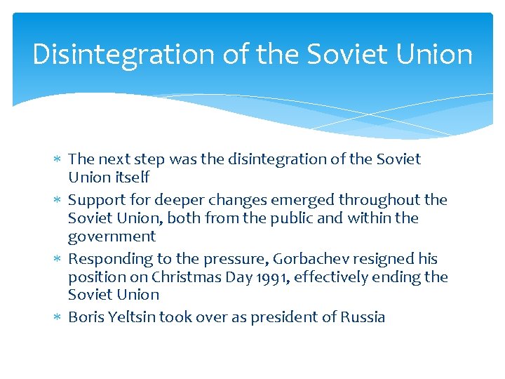 Disintegration of the Soviet Union The next step was the disintegration of the Soviet