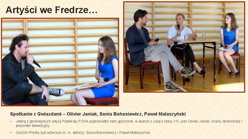 Artyści we Fredrze… Spotkanie z Gwiazdami – Olivier Janiak, Sonia Bohosiewicz, Paweł Małaszyński •