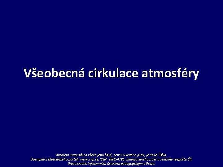 Všeobecná cirkulace atmosféry Autorem materiálu a všech jeho částí, není-li uvedeno jinak, je Pavel