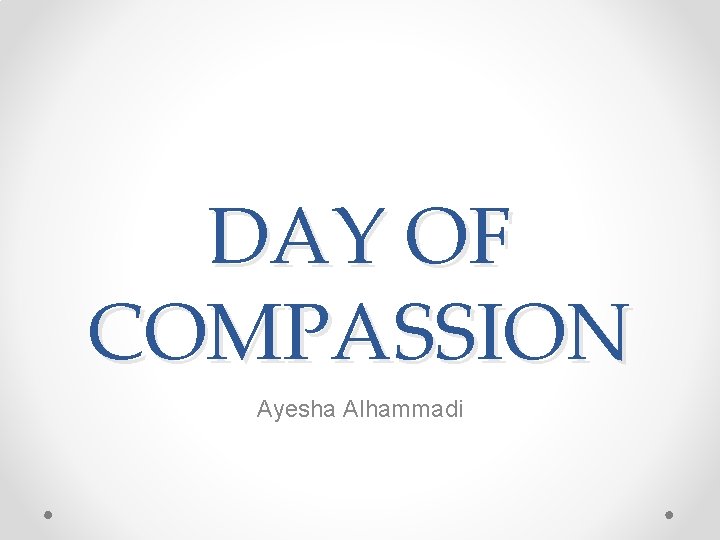 DAY OF COMPASSION Ayesha Alhammadi 