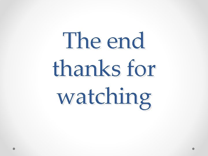 The end thanks for watching 