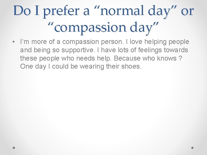 Do I prefer a “normal day” or “compassion day” • I’m more of a