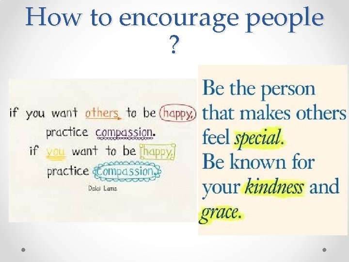 How to encourage people ? 