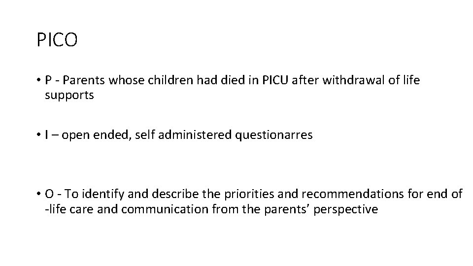 PICO • P - Parents whose children had died in PICU after withdrawal of